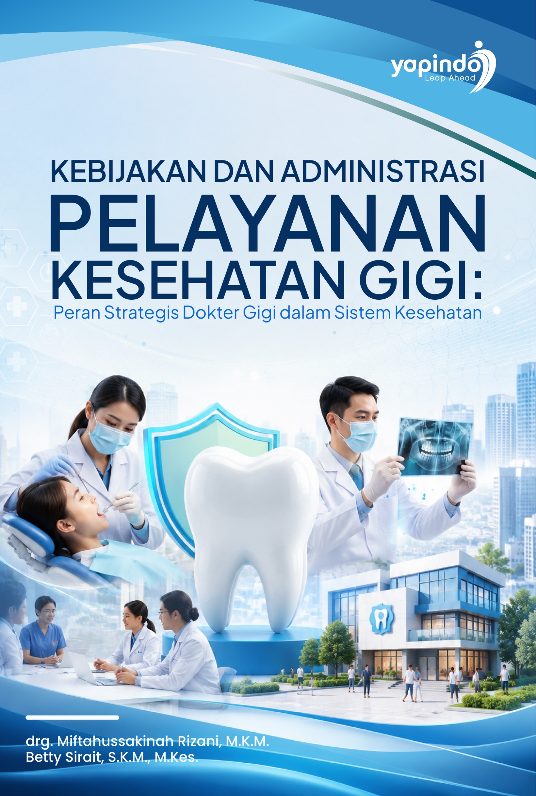 Sampul Kebijakan dan Administrasi Pelayanan kesehatan Gigi: Peran Strategis Dokter Gigi dalam Sistem Kesehatan